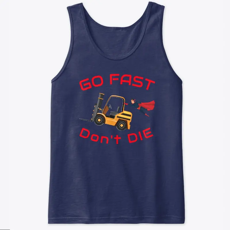 Super Forklift Go Fast Don't Die GR