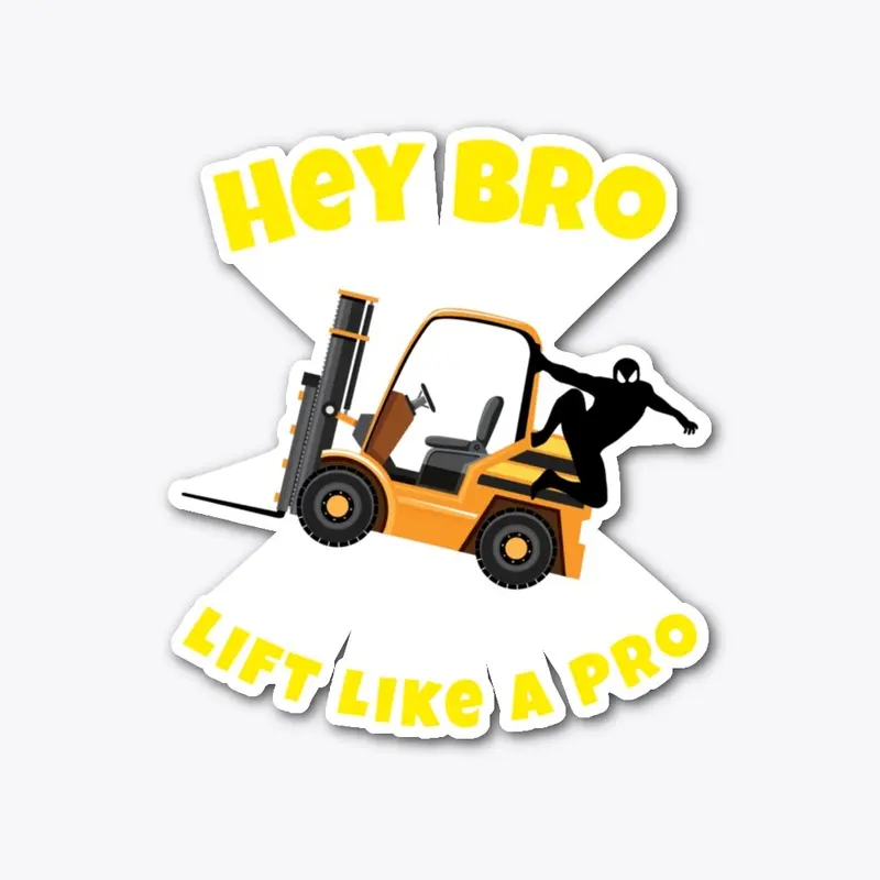 Forklift Ninja Hey Bro Lift Like a Pro G