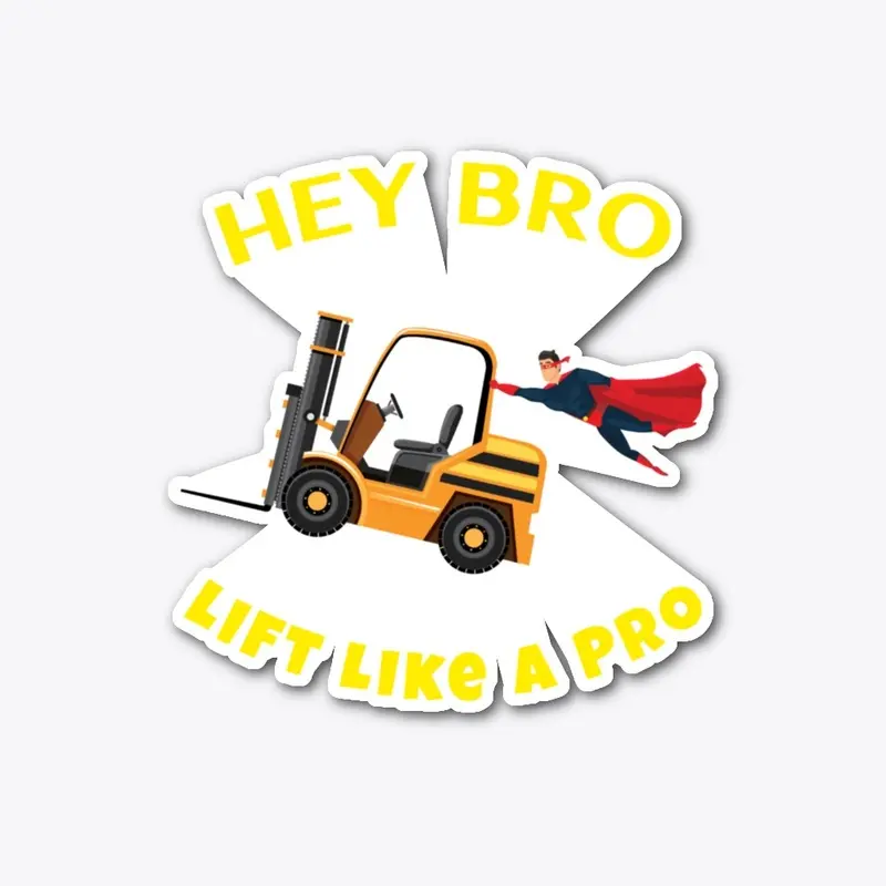 Forklift Superhero Hey Lift Like a Pro 