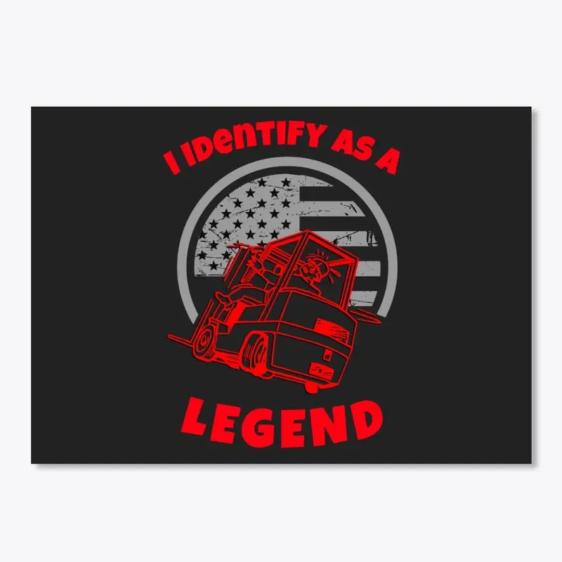 Forklift, I Identify as a Legend R